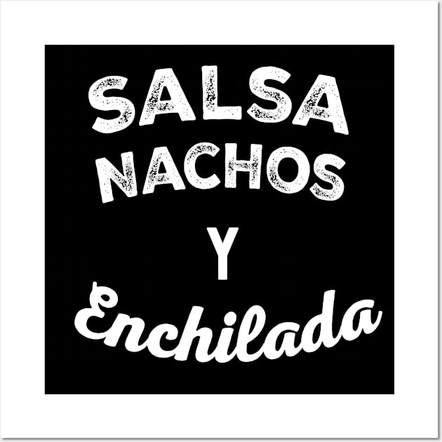 Salsa Nachos y Enchilada Mexican Food Wall Art by livania